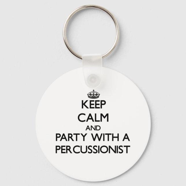 Keep Calm and Party With a Percussionist Keychain (Front)