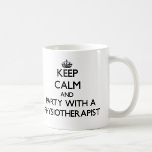Keep Calm and Party With a Physiotherapist Coffee Mug