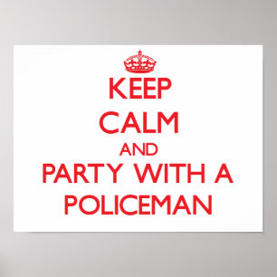 Keep Calm and Party With a Policeman Poster