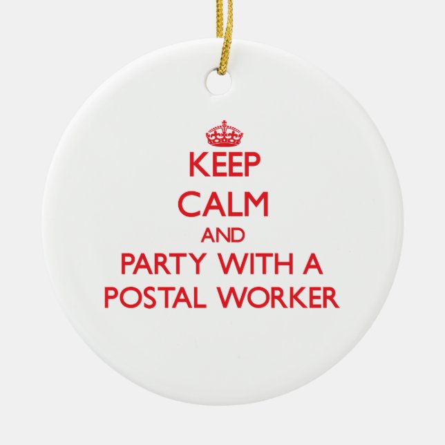 Keep Calm and Party With a Postal Worker Ceramic Ornament (Front)