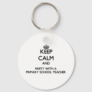 Keep Calm and Party With a Primary School Teacher Keychain