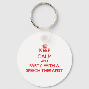 Keep Calm and Party With a Speech Therapist Keychain