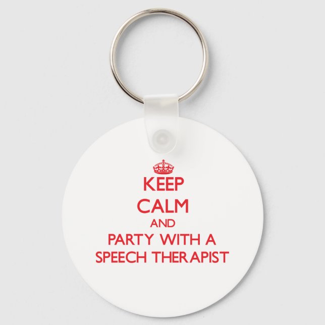 Keep Calm and Party With a Speech Therapist Keychain (Front)