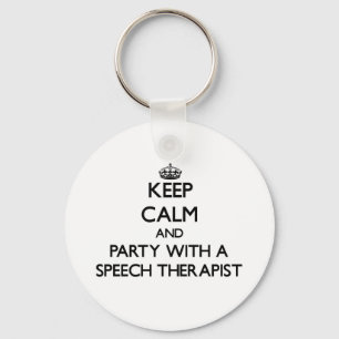 Keep Calm and Party With a Speech Therapist Keychain