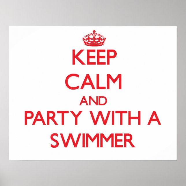 Keep Calm and Party With a Swimmer Poster (Front)