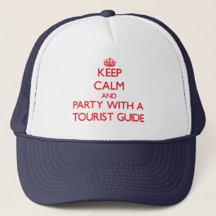 Keep Calm and Party With a Tourist Guide Trucker Hat
