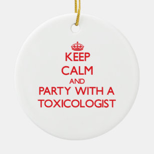 Keep Calm and Party With a Toxicologist Ceramic Ornament