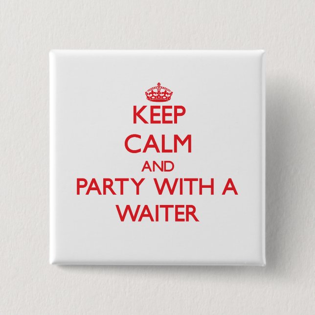 Keep Calm and Party With a Waiter 2 Inch Square Button (Front)