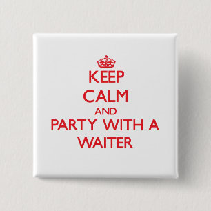 Keep Calm and Party With a Waiter 2 Inch Square Button