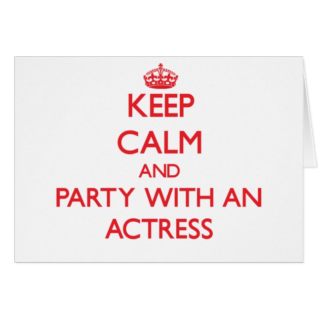 Keep Calm and Party With an Actress (Front Horizontal)