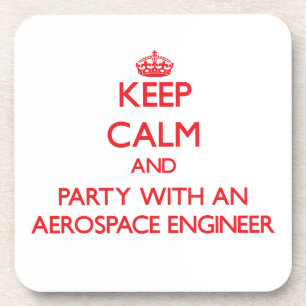 Keep Calm and Party With an Aerospace Engineer Coaster