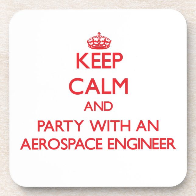 Keep Calm and Party With an Aerospace Engineer Coaster (Front)