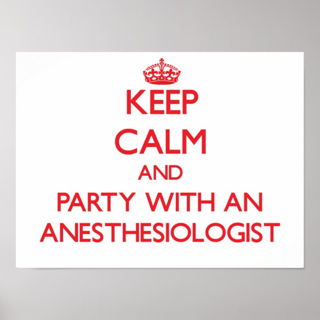 Keep Calm and Party With an Anesthesiologist Poster (Front)
