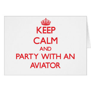 Keep Calm and Party With an Aviator