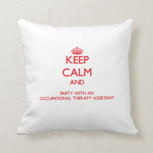Keep Calm and Party With an Occupational Therapy A Throw Pillow