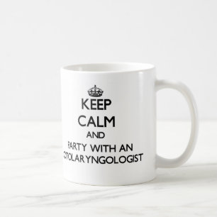 Keep Calm and Party With an Otolaryngologist Coffee Mug