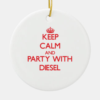 Keep calm and Party with Diesel Ceramic Ornament