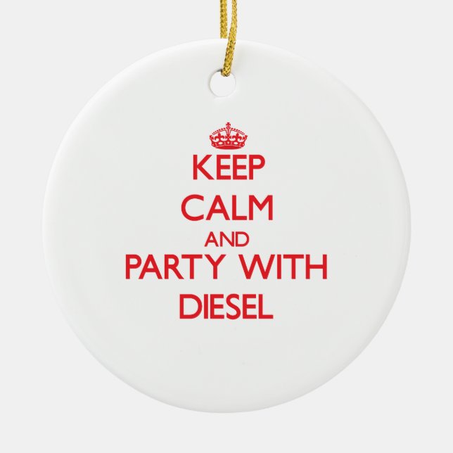 Keep calm and Party with Diesel Ceramic Ornament (Front)
