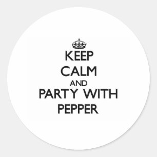 Keep calm and Party with Pepper Classic Round Sticker