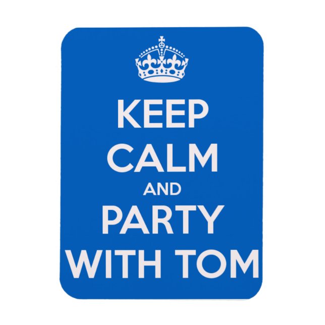 Keep Calm and Party with Tom Magnet (Vertical)