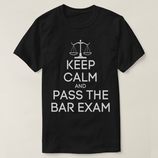 Keep Calm and Pass The Bar Exam Funny Lawyer Meme  T-Shirt (Design Front)