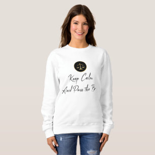 Keep Calm and Pass the Bar Sweatshirt