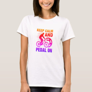 Keep Calm And Pedal On-bike-biking-funny T-Shirt