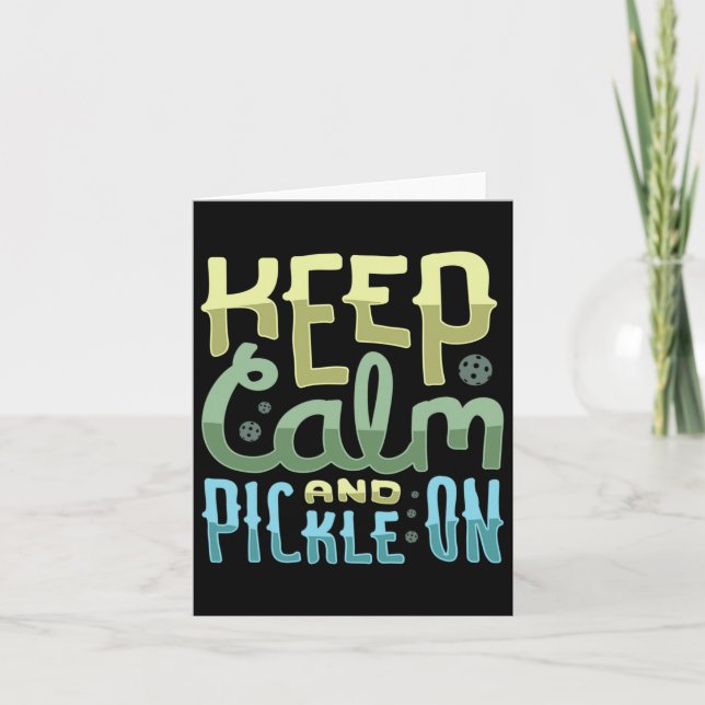 Keep Calm And Pickle On  Card (Front)