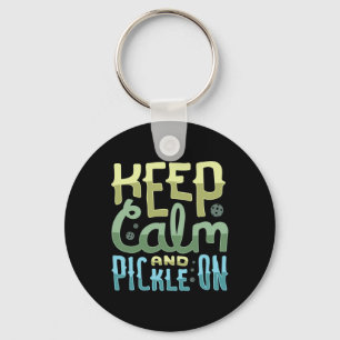 Keep Calm And Pickle On Keychain