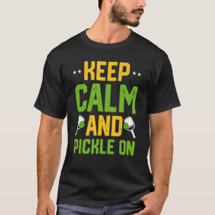 Keep Calm And Pickle On Pickleball 1 T-Shirt