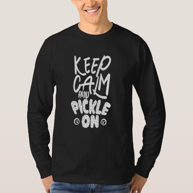 Keep Calm And Pickle On T-Shirt (Front)