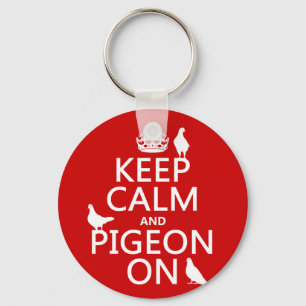 Keep Calm and Pigeon On - all colours Keychain