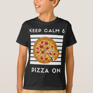 Keep Calm and Pizza On Funny Pizza Lover Pizza Foo T-Shirt