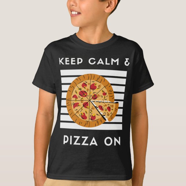 Keep Calm and Pizza On Funny Pizza Lover Pizza Foo T-Shirt (Front)