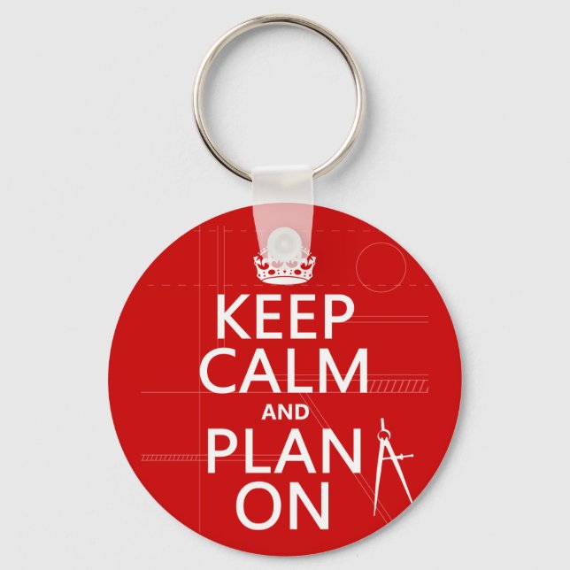 Keep Calm and Plan On (in any colour) Keychain (Front)