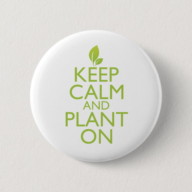 Keep Calm and Plant On 2 Inch Round Button (Front)