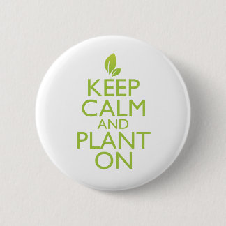 Keep Calm and Plant On 2 Inch Round Button