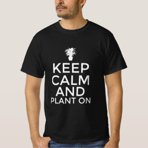Keep calm and plant on T-Shirt
