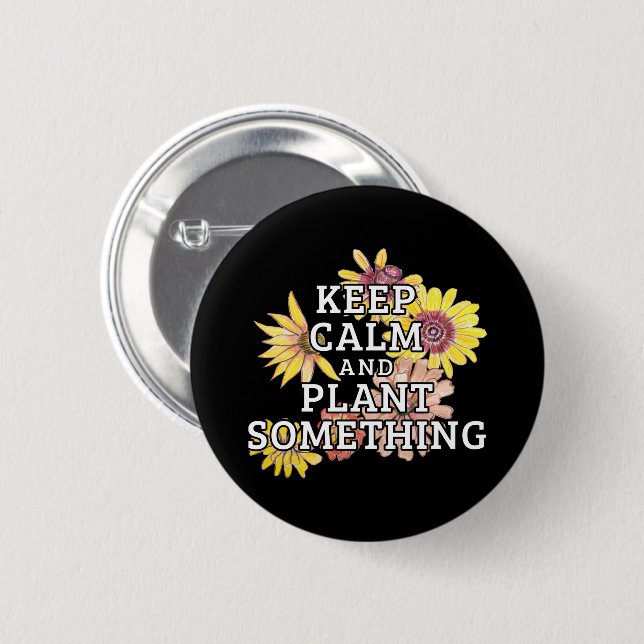 Keep Calm and Plant Something - Gardener 2 Inch Round Button (Front & Back)
