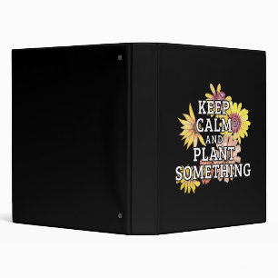 Keep Calm and Plant Something - Gardener Binder