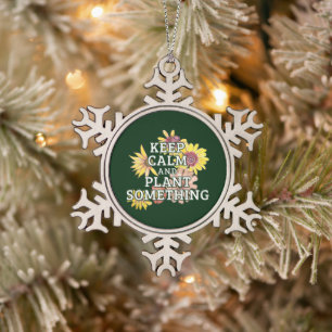 Keep Calm and Plant Something - Gardener Snowflake Pewter Christmas Ornament