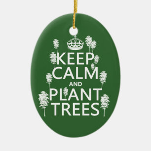 Keep Calm and Plant Trees (all colours) Ceramic Ornament