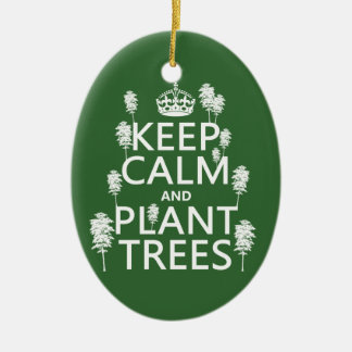 Keep Calm and Plant Trees (all colours) Ceramic Ornament