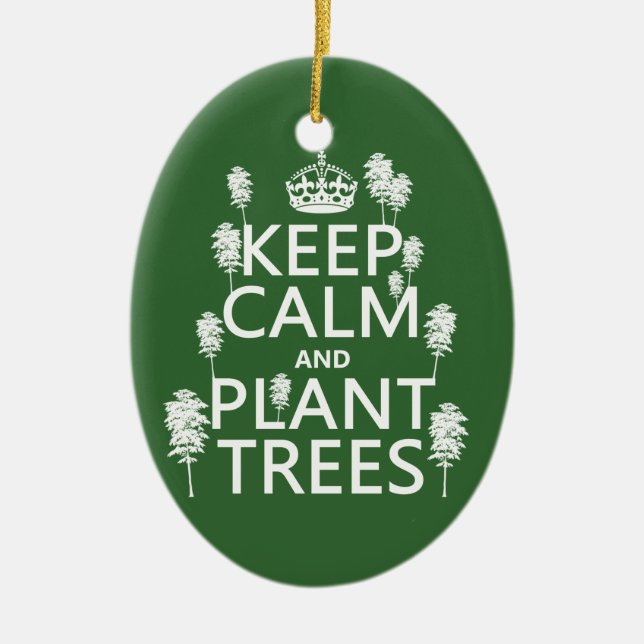Keep Calm and Plant Trees (all colours) Ceramic Ornament (Front)