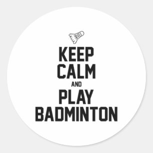 Keep Calm And Play Badminton Sports Badminton Play Classic Round Sticker