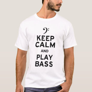 Keep Calm and Play Bass T-Shirt