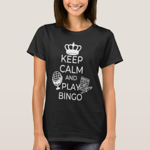 Keep Calm And Play Bingo Gamling Casino Bingo 1 T-Shirt