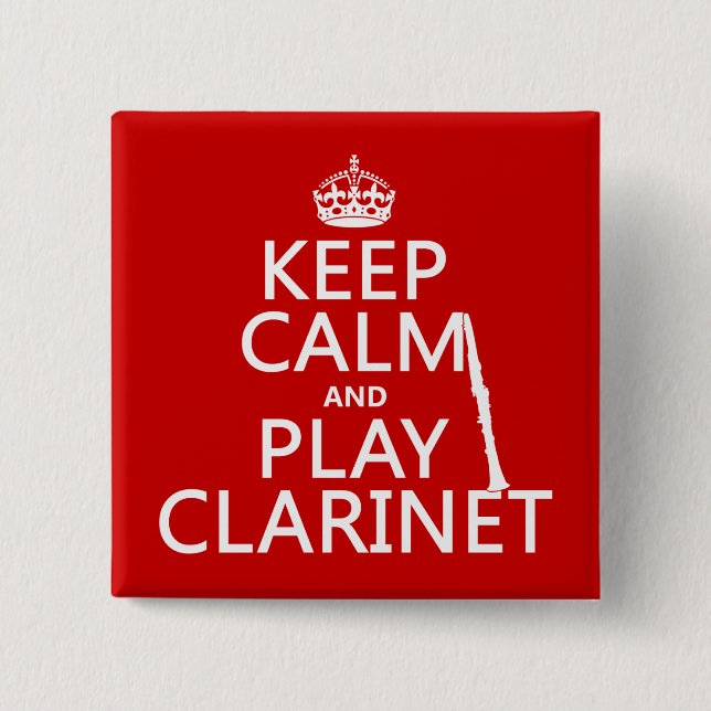 Keep Calm and Play Clarinet (any background 2 Inch Square Button (Front)
