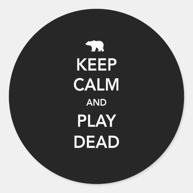 Keep Calm and Play Dead Classic Round Sticker (Front)