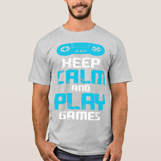 Keep Calm and Play Games T-Shirt